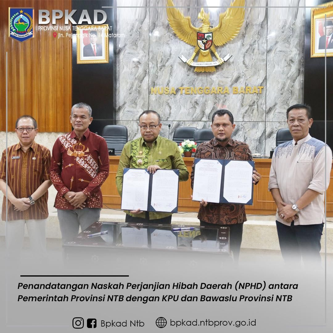 Penandatanganan Naskah Perjanjian Hibah Daerah (NPHD) antara Pemerintah Provinsi NTB dengan Komisi Pemilihan Umum (KPU) dan Badan Pengawas Pengawas Pe
